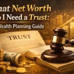 What Net Worth Do I Need a Trust