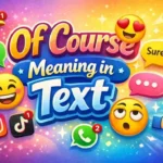 “Of Course” in Texting
