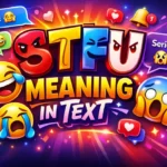 STFU Meaning in Text