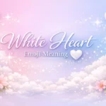 White Heart Emoji Meaning